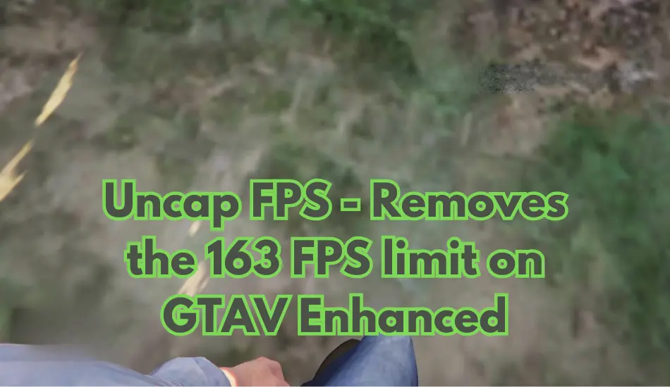 Uncap FPS - Removes the 163 FPS limit on GTAV Enhanced